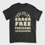 Programmer Error, Tricou Barbati (Unisex)