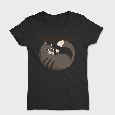 Cat Hate Dogs, Tricou Femei