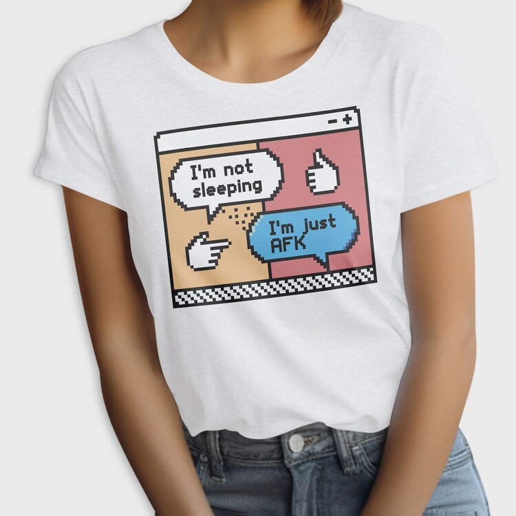 Not Sleepinj Just Afk, Tricou Femei