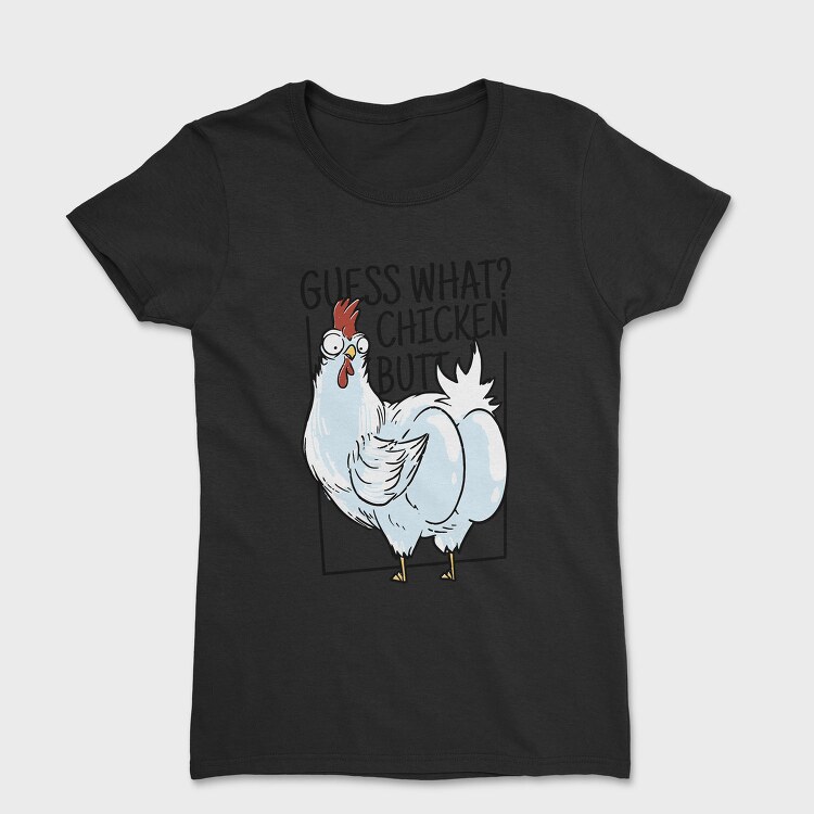Chicken Butt, Tricou Femei