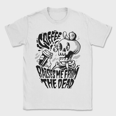 Coffee Raises Me Fro the Dead, Tricou Barbati (Unisex)