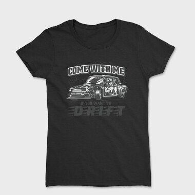 Come Drift, Tricou Femei