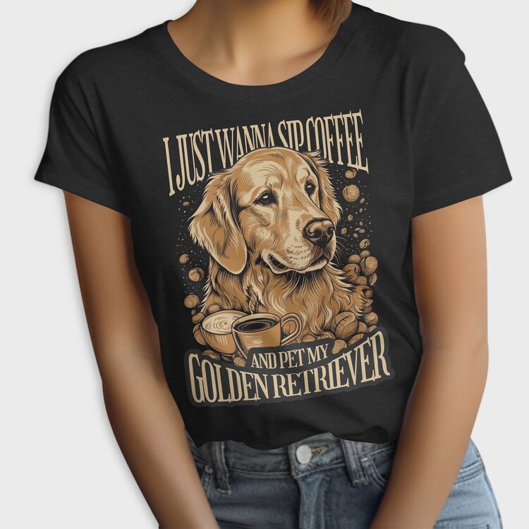 Just Wanna Sip Coffee Golden, Tricou Femei