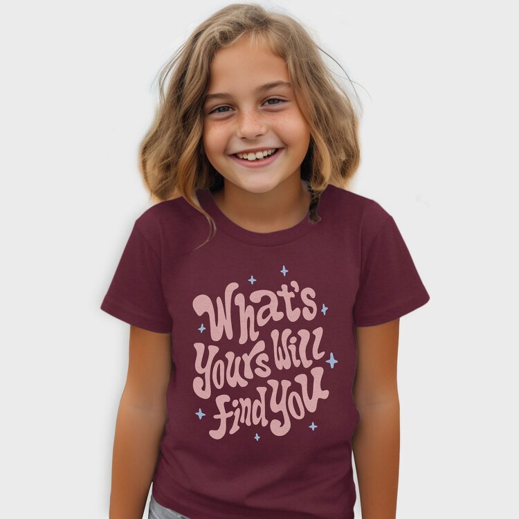 Whats Yours Will Find You, Tricou Copii