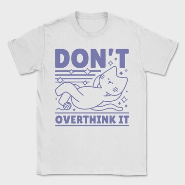 Dont Overthink Cat, Tricou Barbati (Unisex)