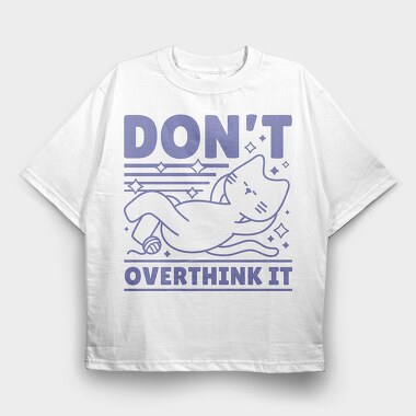 Dont Overthink Cat, Tricou Oversize Barbati (Unisex)