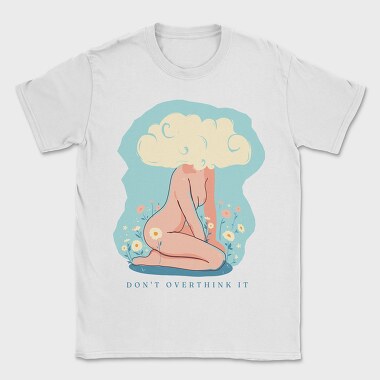 Dont Overthink It, Tricou Barbati (Unisex)