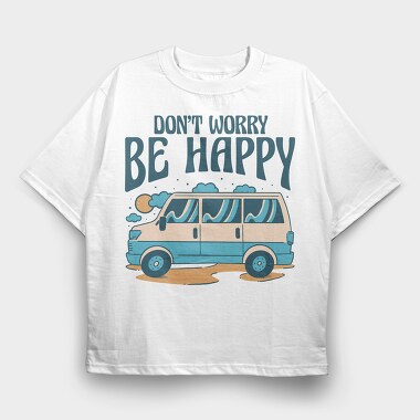 Dont Worry Be Happy, Tricou Oversize Barbati (Unisex)