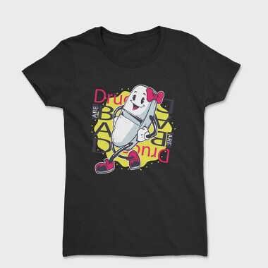 Drugs Bad, Tricou Femei