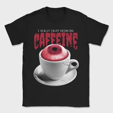Enjoy Drinking Caffeine, Tricou Barbati (Unisex)