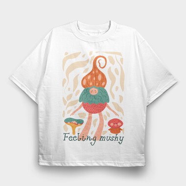 Feeling Mushy, Tricou Oversize Barbati (Unisex)