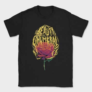 Fire Beauty Is Ephemeral, Tricou Barbati (Unisex)