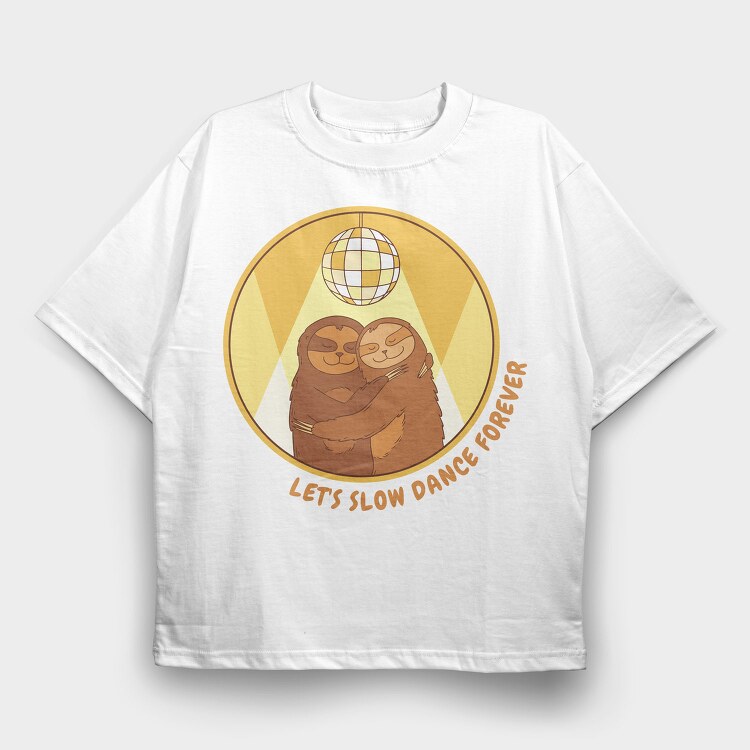 Slow Dance Sloths Quote, Tricou Oversize Barbati (Unisex)
