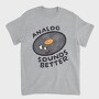 Analog Sounds Better, Tricou Barbati (Unisex)