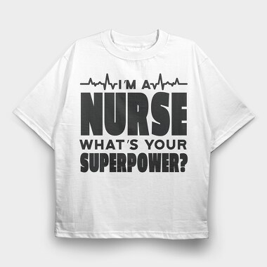 I Am a Nurse, Tricou Oversize Barbati (Unisex)