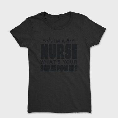 I Am a Nurse, Tricou Femei