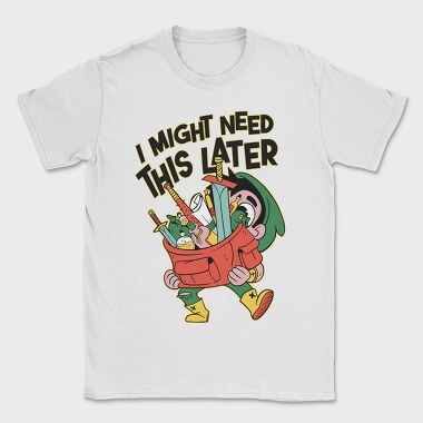 I Might Need This Later, Tricou Barbati (Unisex)
