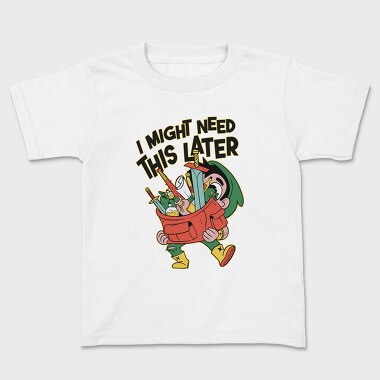 I Might Need This Later, Tricou Copii