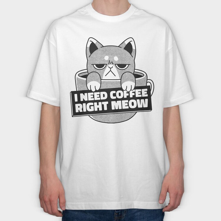 I Need Cofee Right Meow, Tricou Oversize Barbati (Unisex)