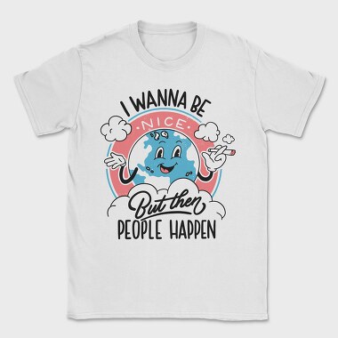 I Wanna Be Nice, Tricou Barbati (Unisex)
