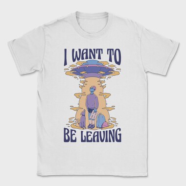 I Want to Be Leaving, Tricou Barbati (Unisex)