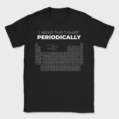 I Wear This Tshirt Periodically, Tricou Barbati (Unisex)