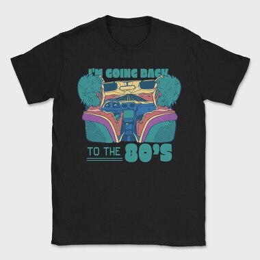 Im Going Back to the 80 S, Tricou Barbati (Unisex)