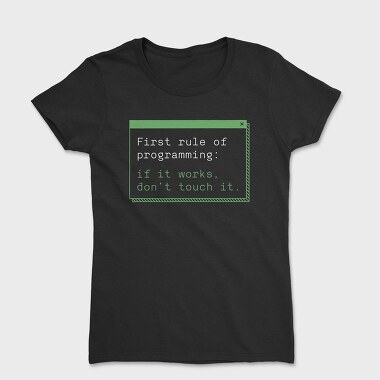 If It Works Dont Touch It, Tricou Femei