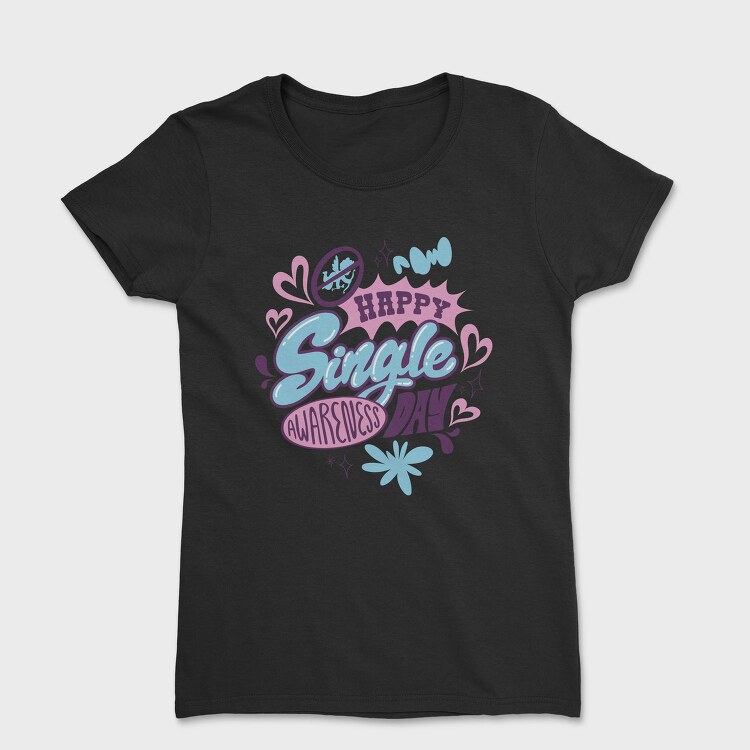 Happy Single Day Awareness, Tricou Femei