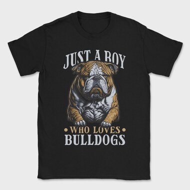 Just a Boy Who Loves Bulldog, Tricou Barbati (Unisex)