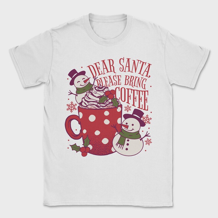 Snowman Coffee Dear Santa, Tricou Barbati (Unisex)