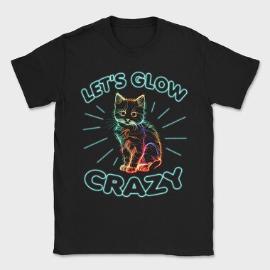 Lets Glow Crazy Cat, Tricou Barbati (Unisex)