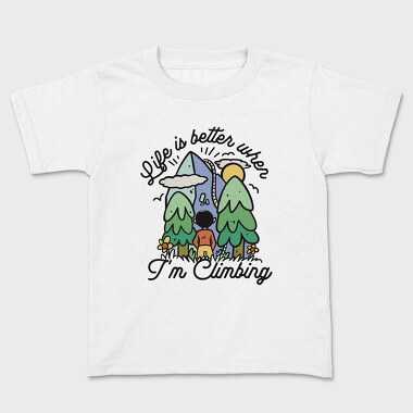 Life Is Better When Im Climbing, Tricou Copii