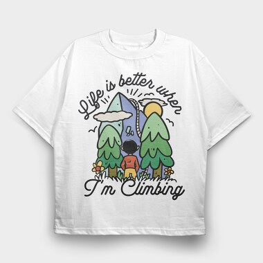 Life Is Better When Im Climbing, Tricou Oversize Barbati (Unisex)