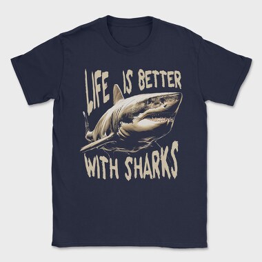 Life Is Better With Sharks, Tricou Barbati (Unisex)