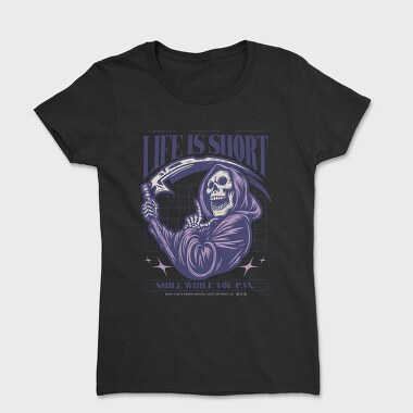 Life Is Short Smile While You Can, Tricou Femei