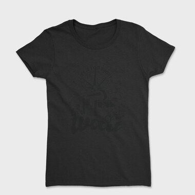 Life Is Too Short to Wait, Tricou Femei