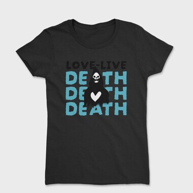 Love Live Death, Tricou Femei