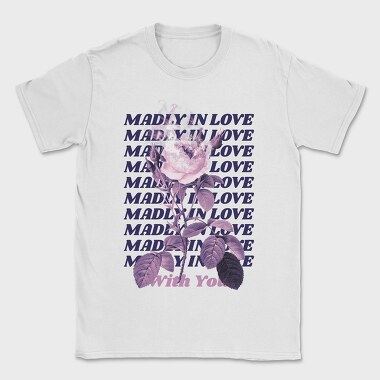 Madly in Love With You, Tricou Barbati (Unisex)