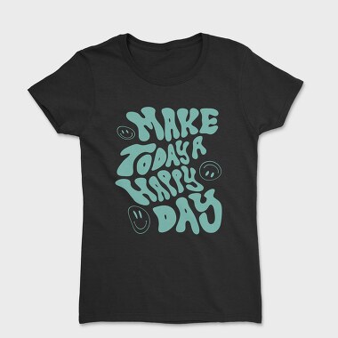 Make Today a Happy Day, Tricou Femei