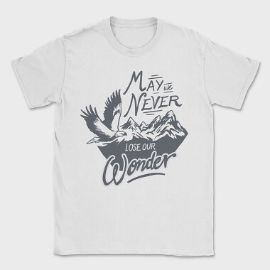 May We Never Lose Our Wonder, Tricou Barbati (Unisex)