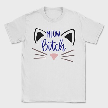 Meow Bitch, Tricou Barbati (Unisex)