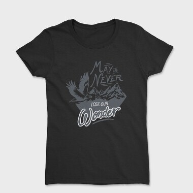 May We Never Lose Our Wonder, Tricou Femei