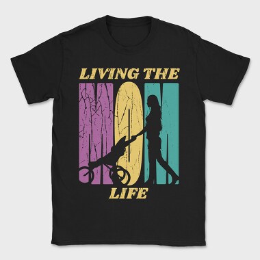Mom Living the Life, Tricou Barbati (Unisex)