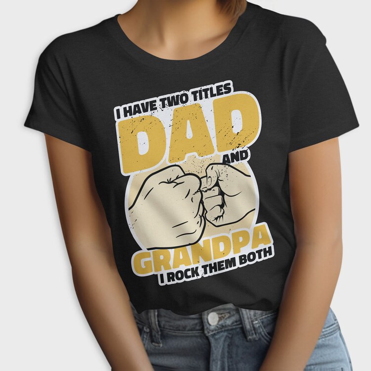 Dad and Grandpa, Tricou Femei