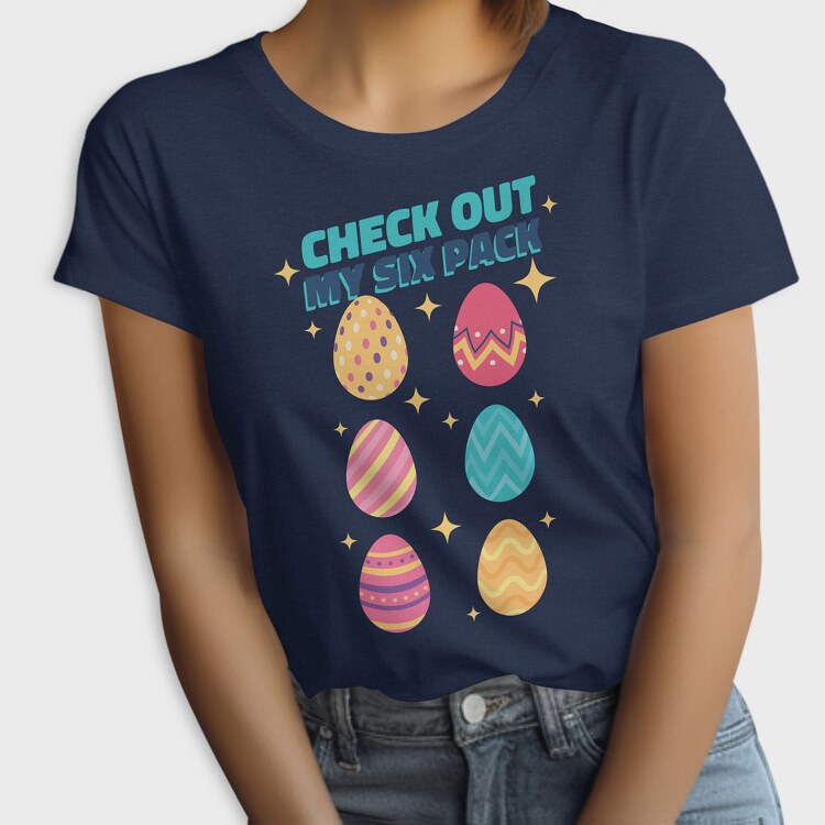 Check Out My Six Pack Easter Eggs, Tricou Femei