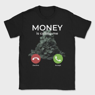 Money Is Calling Me, Tricou Barbati (Unisex)