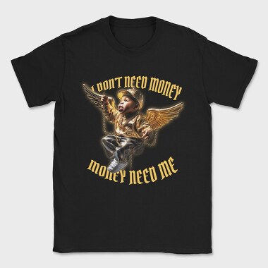 Money Need Me, Tricou Barbati (Unisex)