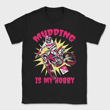 Mudding Is My Hobby, Tricou Barbati (Unisex)