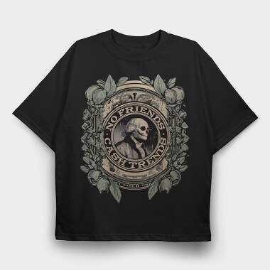 No Friends Cash, Tricou Oversize Barbati (Unisex)